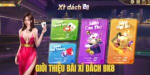 Giới thiệu chung về Xì dách BK8 và các sảnh cược tại đây